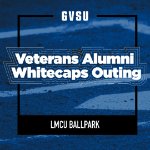 GVSU Veterans Alumni Whitecaps Outing on July 1, 2024